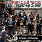 TERREMOTO EN COLOMBIA: CIFRA DE FALLECIDOS ALCANZA 321