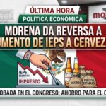 CERVEZAS: MORENA ANULA AUMENTO DE IEPS